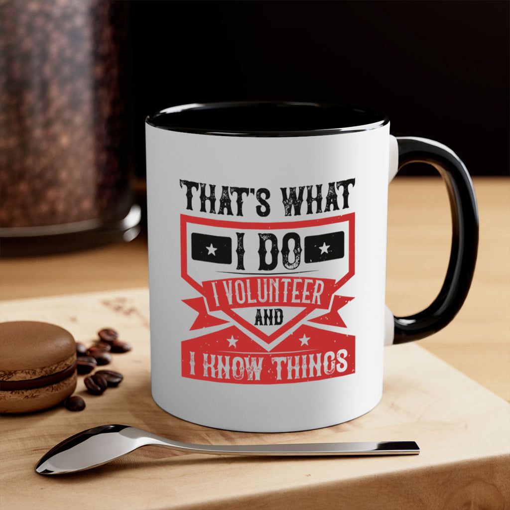 Thats What I Do I Volunteer And I know Things Style 27#-Volunteer-Mug / Coffee Cup