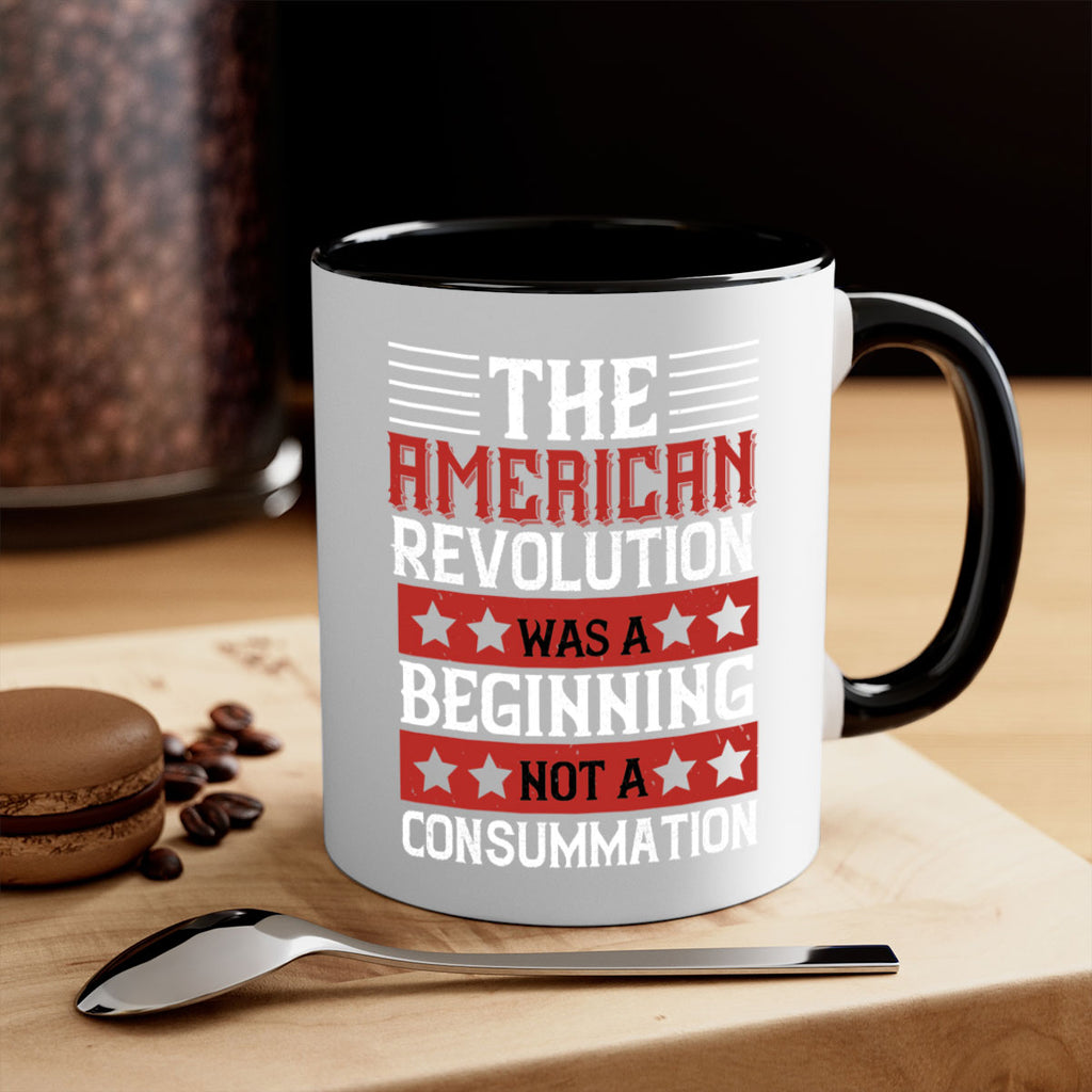 The American Revolution was a beginning not a consummation Style 191#- 4th Of July-Mug / Coffee Cup