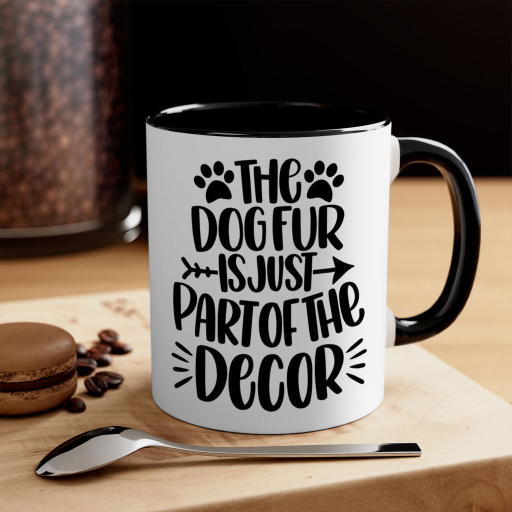 The Dog Fur Is Just Part Of The Decor Style 8#- Dog-Mug / Coffee Cup