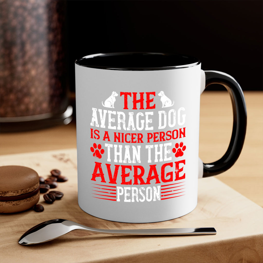 The average dog is a nicer person than the average person Style 166#- Dog-Mug / Coffee Cup