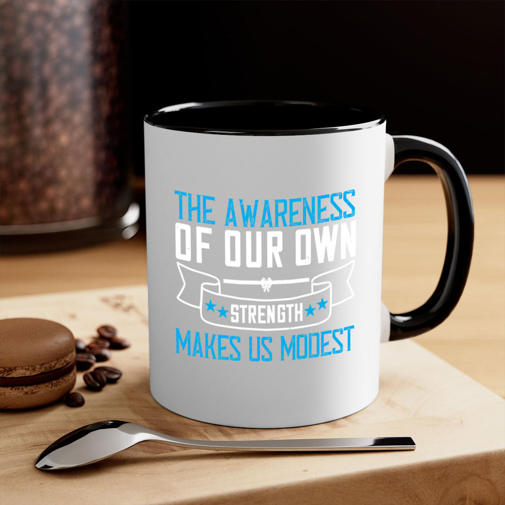 The awareness of our own strength makes us modest Style 27#- Self awareness-Mug / Coffee Cup