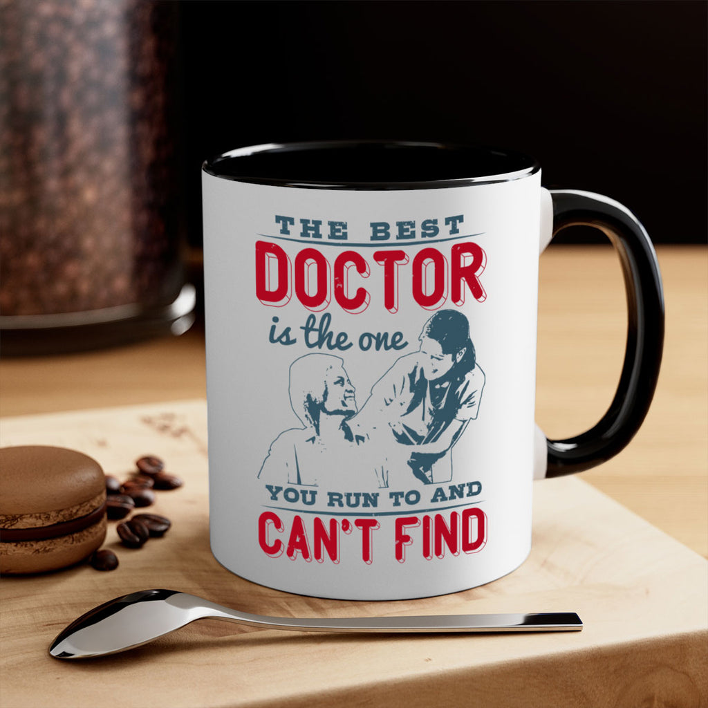 The best doctor is the one you run to and cant find Style 24#- medical-Mug / Coffee Cup