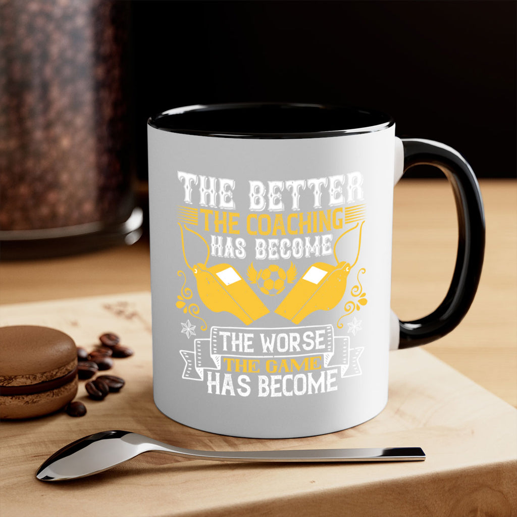 The better the coaching has become the worse the game has become Style 14#- dentist-Mug / Coffee Cup