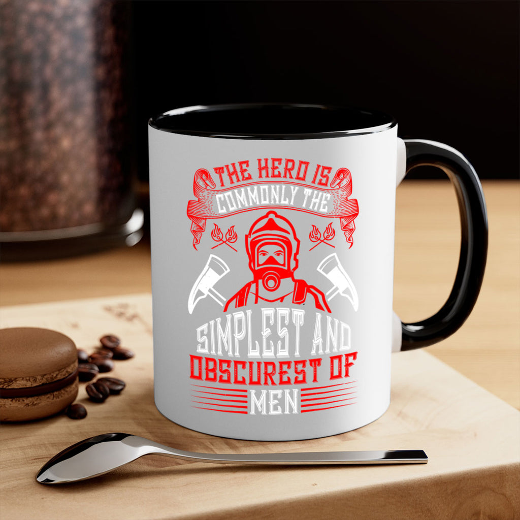 The hero is commonly the simplest and obscurest of men Style 20#- fire fighter-Mug / Coffee Cup