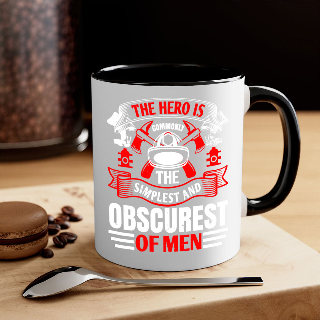The hero is commonly the simplest and obscurest of men Style 24#- fire fighter-Mug / Coffee Cup