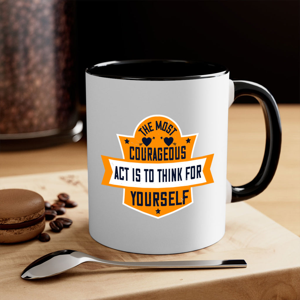 The most courageous act is to think for yourself Style 29#- World Health-Mug / Coffee Cup