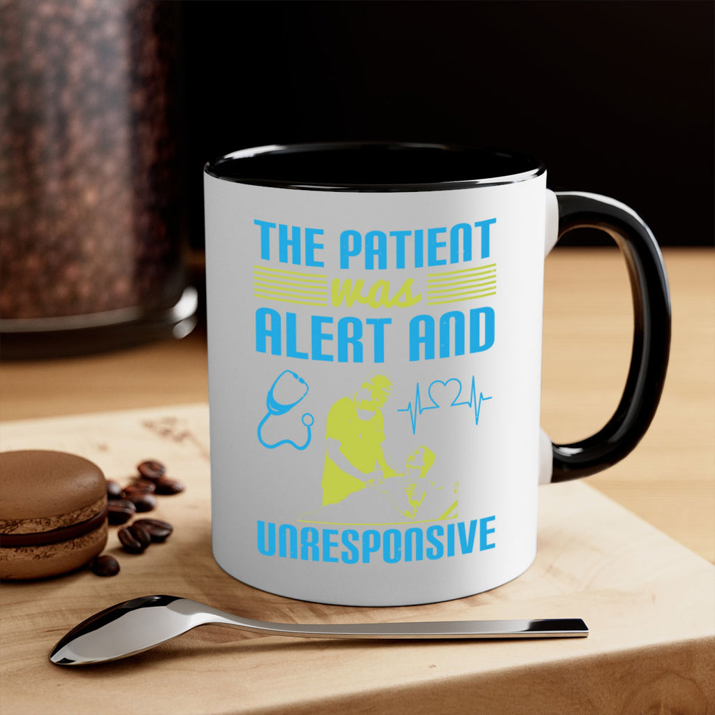 The patient was alert and unresponsive Style 16#- medical-Mug / Coffee Cup