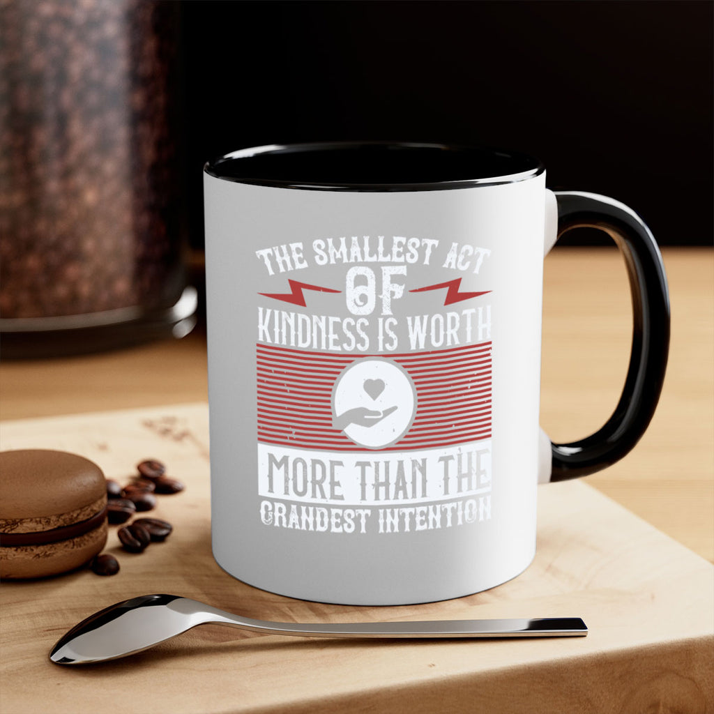The smallest act of kindness is worth more than the grandest intention Style 22#-Volunteer-Mug / Coffee Cup