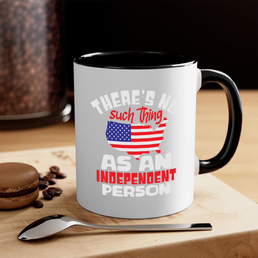 Theres no such thing as an independent person Style 44#- 4th Of July-Mug / Coffee Cup
