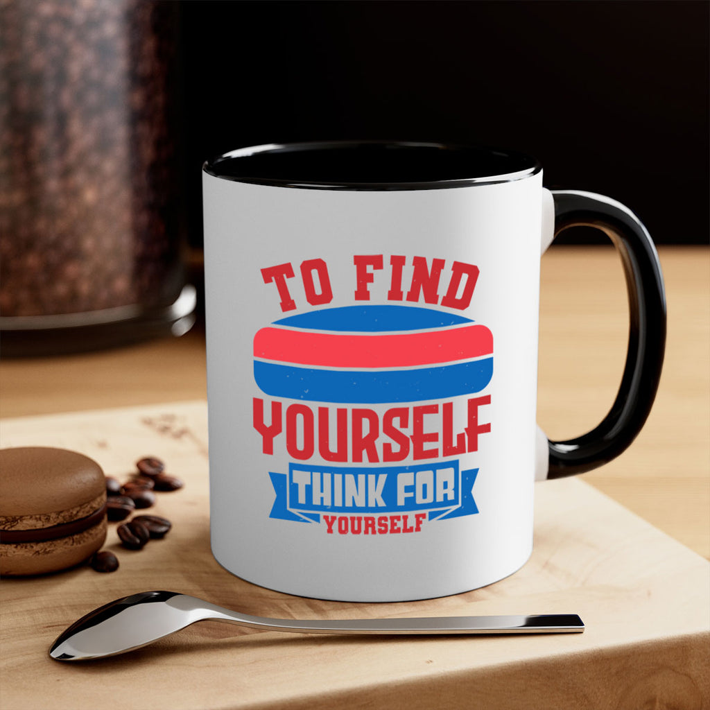 To find yourself think for yourself Style 47#- 4th Of July-Mug / Coffee Cup