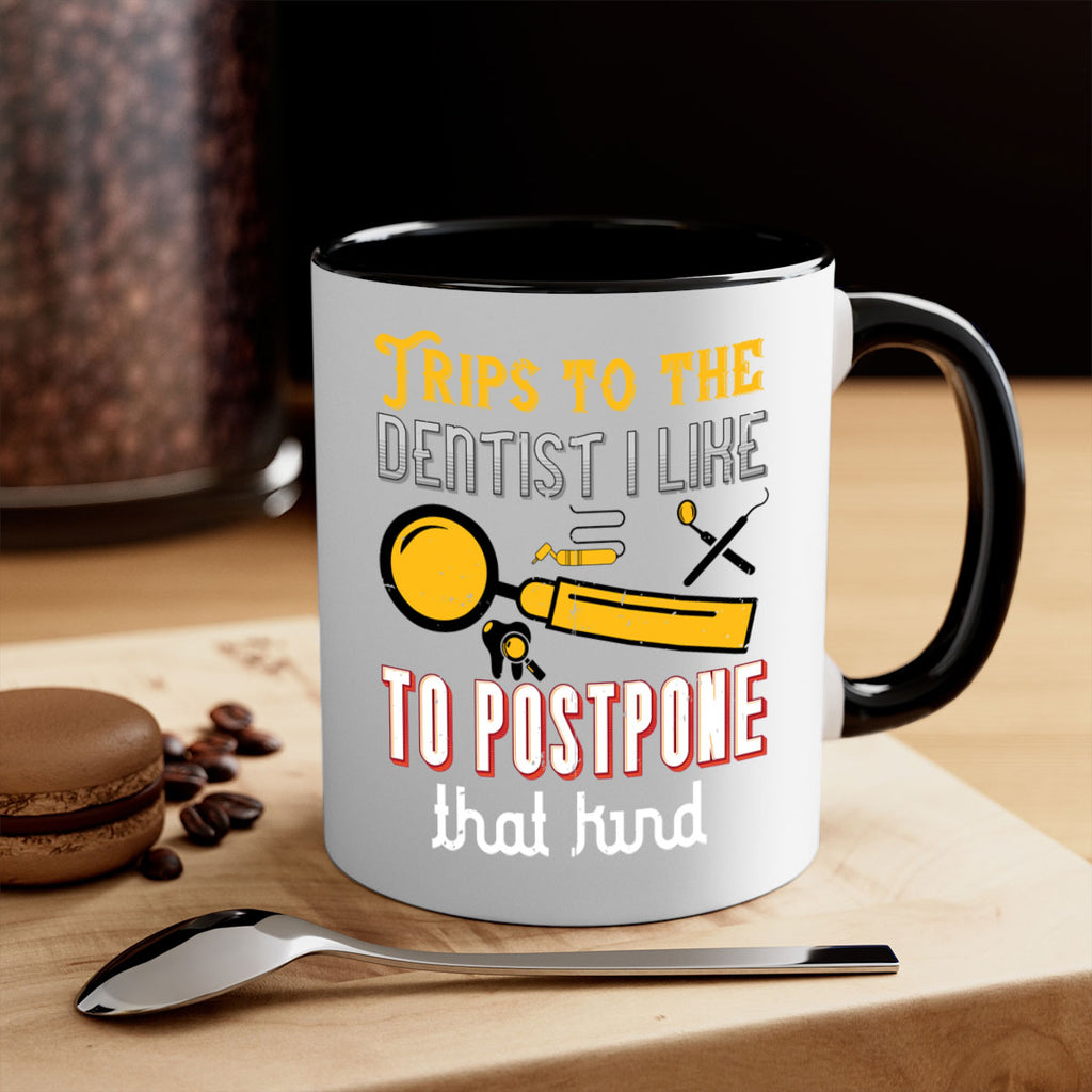 Trips to the dentist I like to postpone Style 11#- dentist-Mug / Coffee Cup