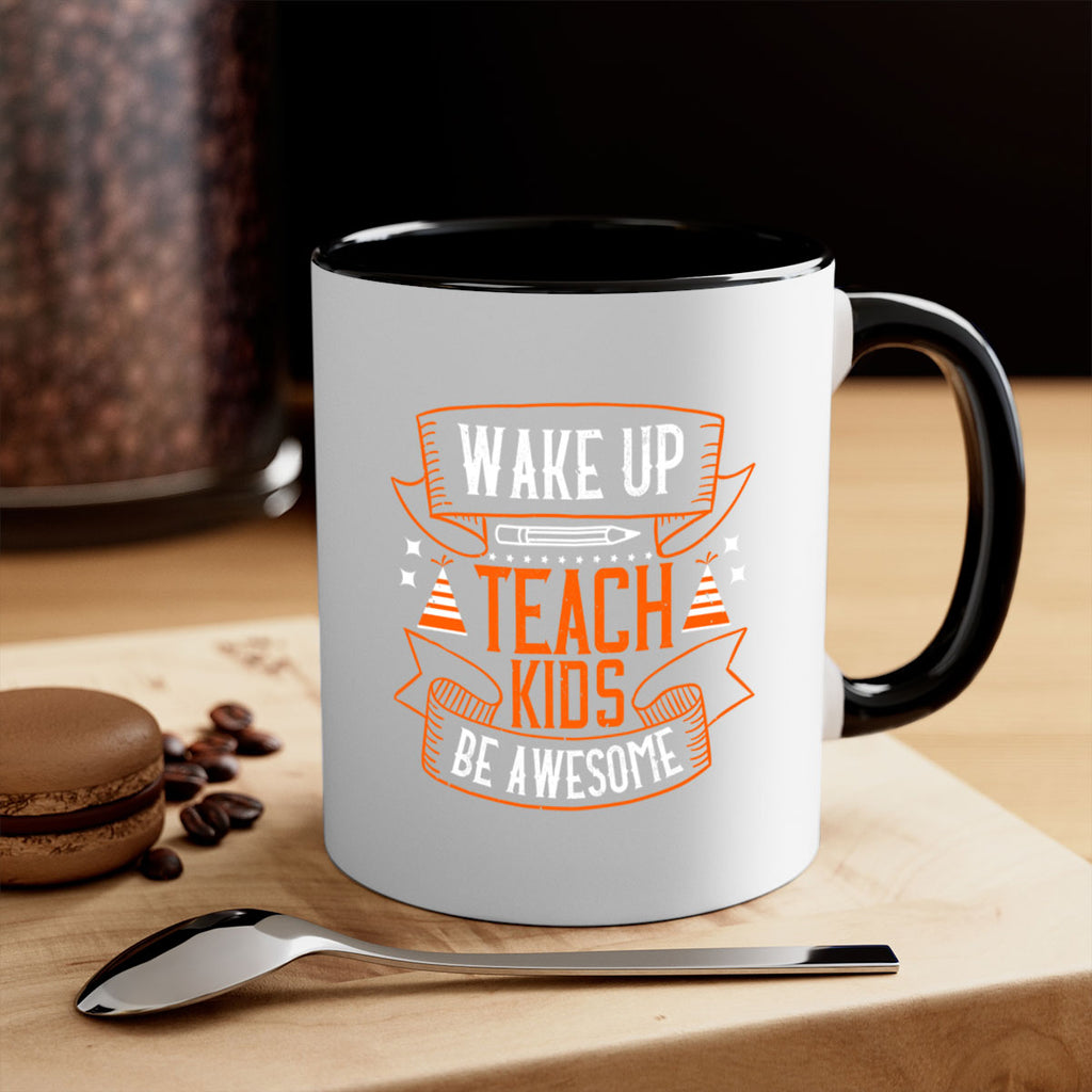 Wake up teach kids be awesome Style 1#- teacher-Mug / Coffee Cup