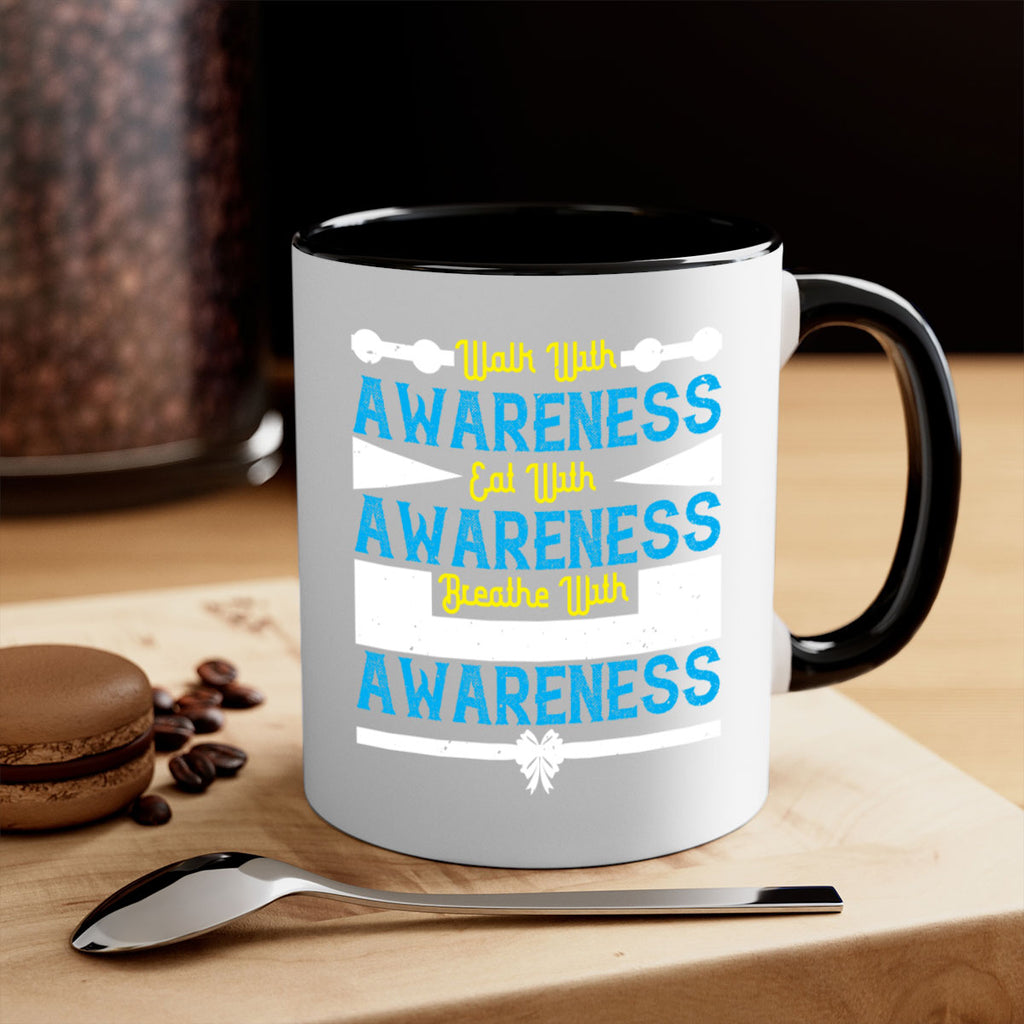 Walk with awareness Eat with awareness Breathe with awareness Style 9#- Self awareness-Mug / Coffee Cup