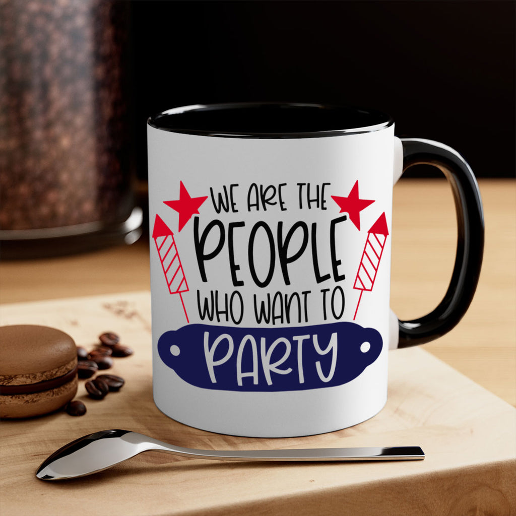 We Are The People Who Want To Party Style 185#- 4th Of July-Mug / Coffee Cup