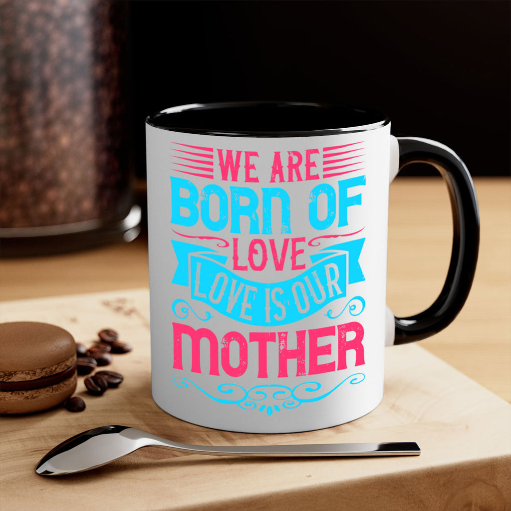 We are born of love Love is our mother Style 13#- Dog-Mug / Coffee Cup