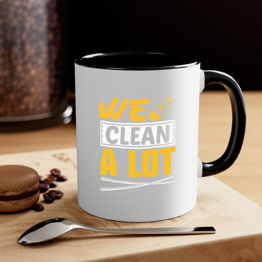 We clean a lot Style 10#- cleaner-Mug / Coffee Cup