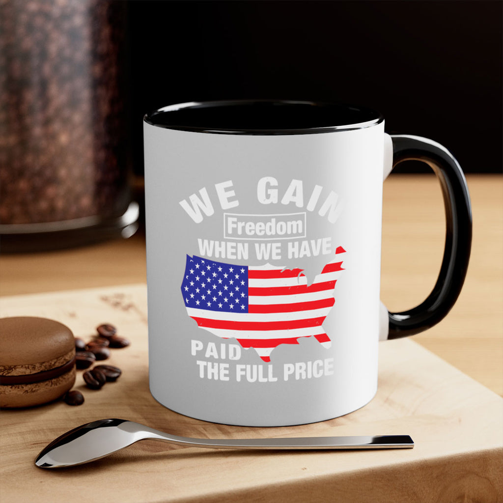 We gain freedom when we have paid the full price Style 51#- 4th Of July-Mug / Coffee Cup