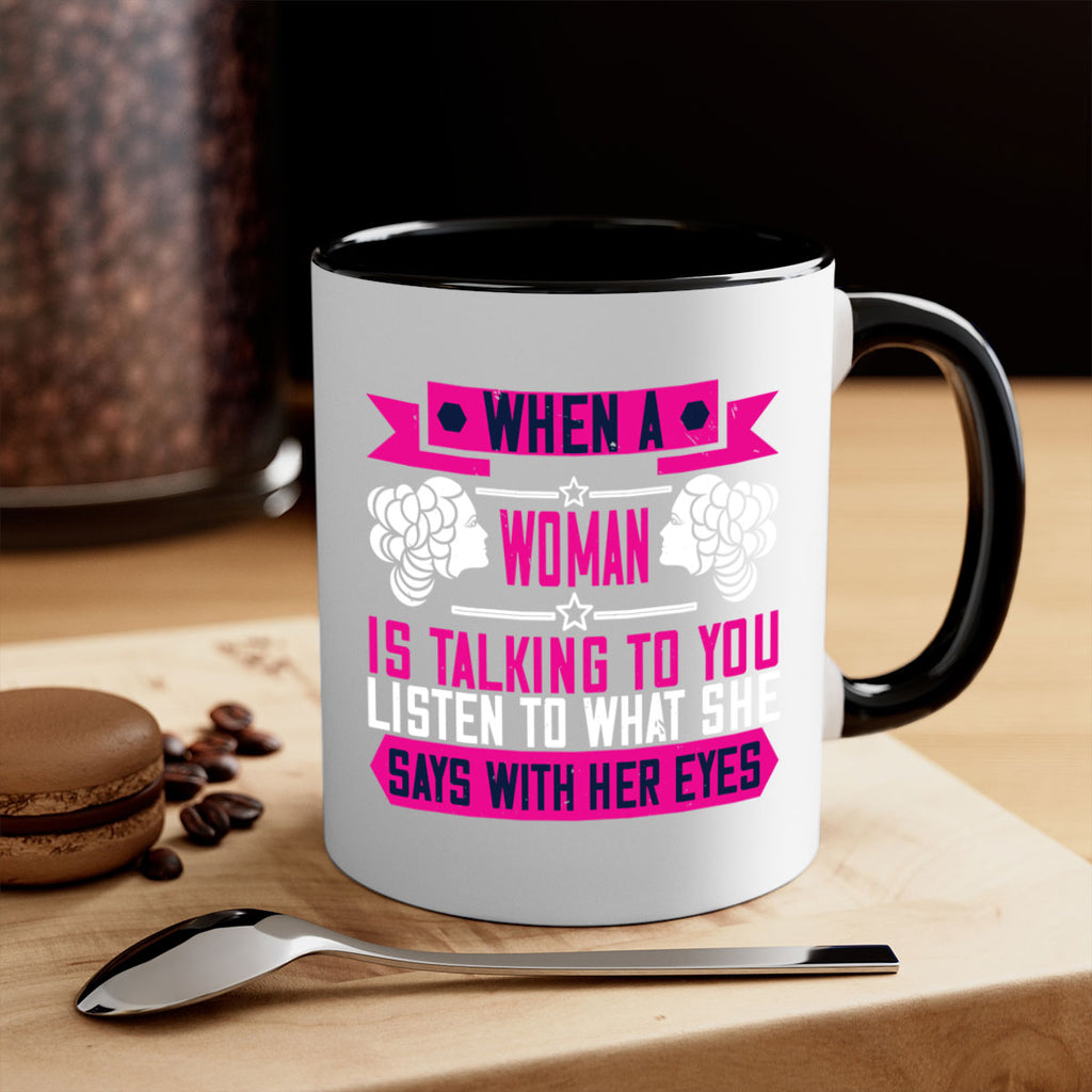 When a woman is talking to you listen to what she says with her eyes Style 21#- World Health-Mug / Coffee Cup