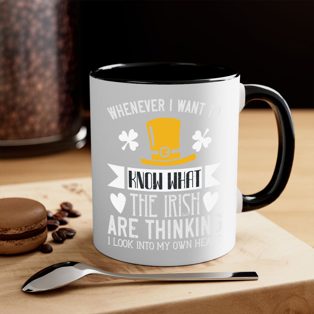 Whenever I want to know what the Irish are thinking I look into my own heart Style 5#- St Patricks Day-Mug / Coffee Cup