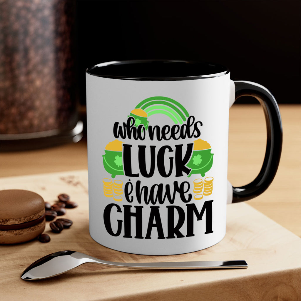 Who Needs I Have Charm Style 15#- St Patricks Day-Mug / Coffee Cup