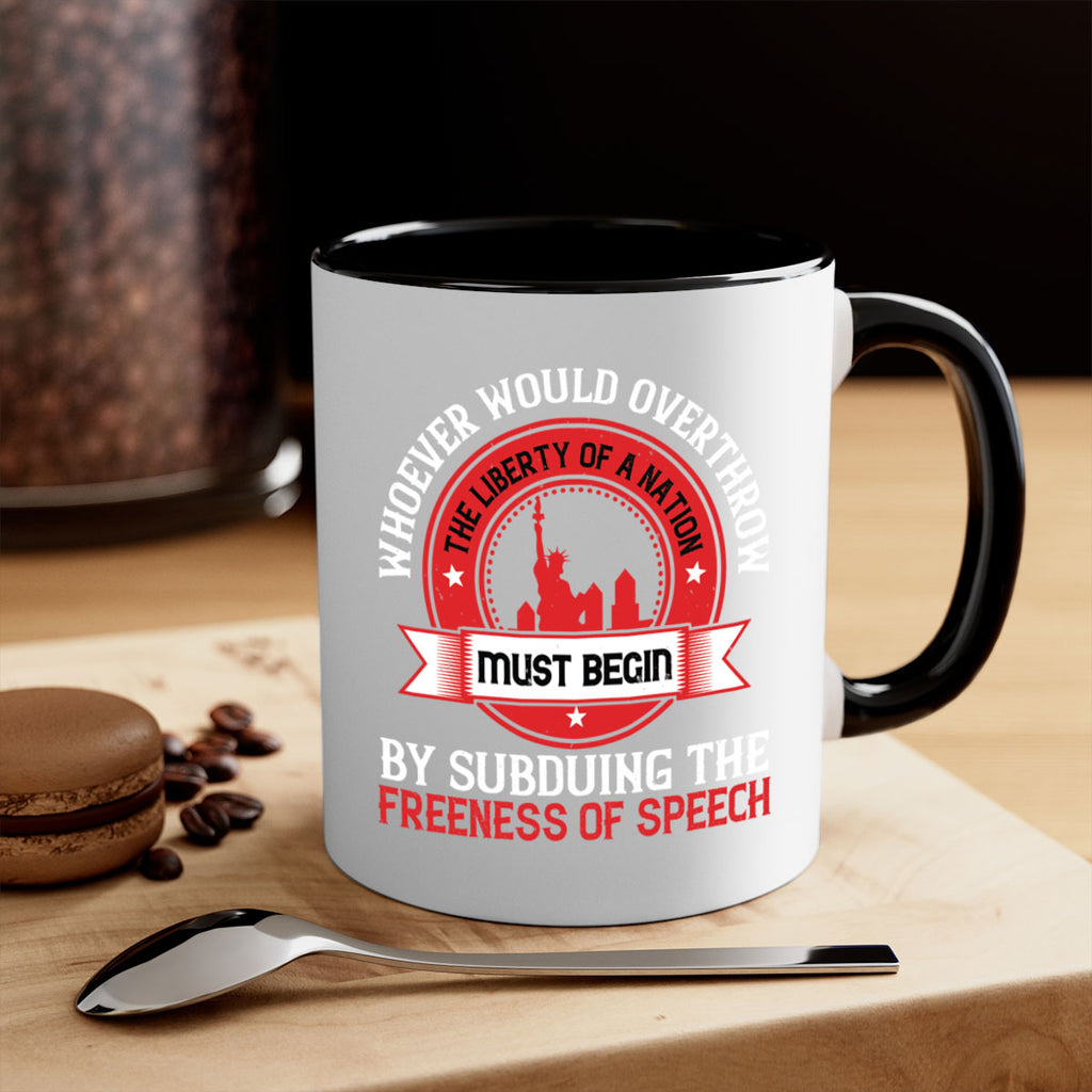 Whoever would overthrow the liberty of a nation must begin Style 200#- 4th Of July-Mug / Coffee Cup