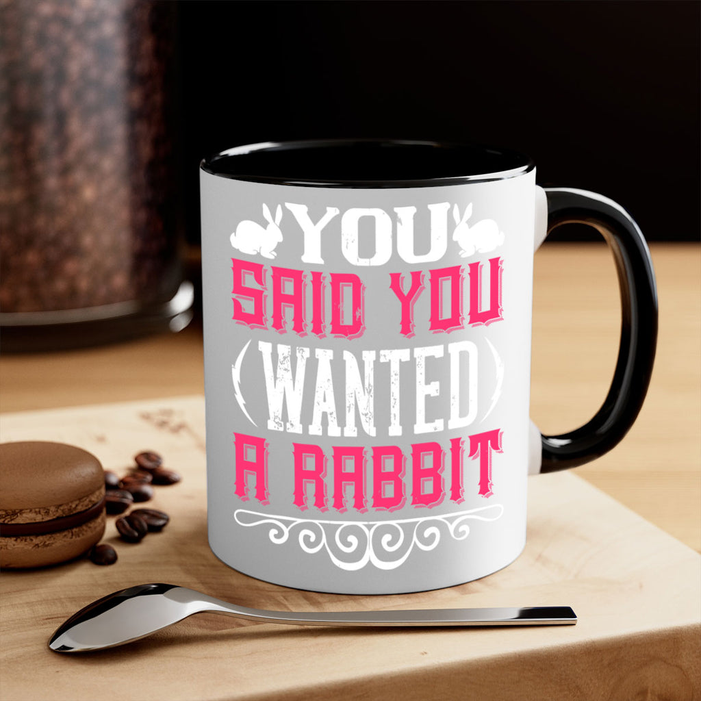 You Said You Wanted A Rabbit Style 5#- Dog-Mug / Coffee Cup