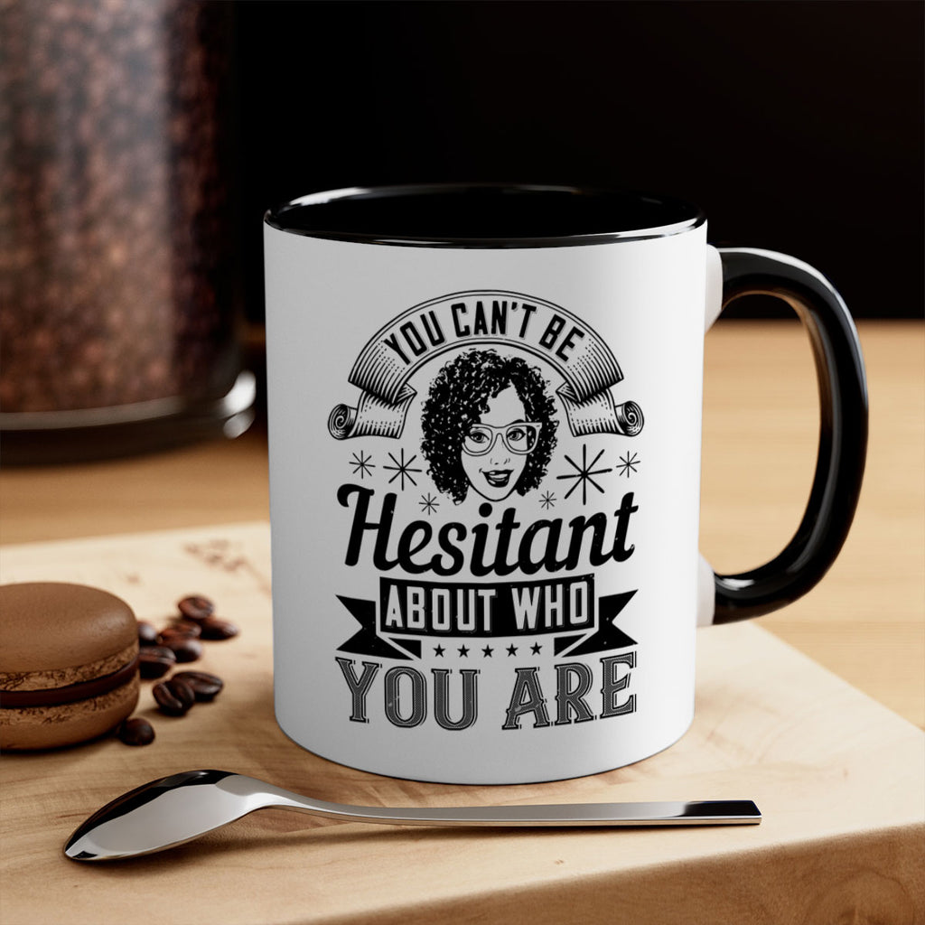 You cant be hesitant about who you are Style 8#- Afro - Black-Mug / Coffee Cup