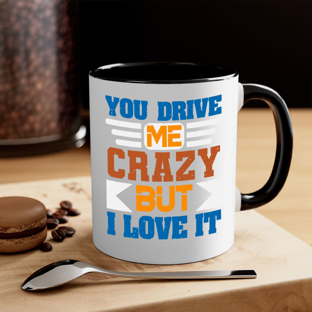 You drive me crazy but I love it Style 17#- best friend-Mug / Coffee Cup
