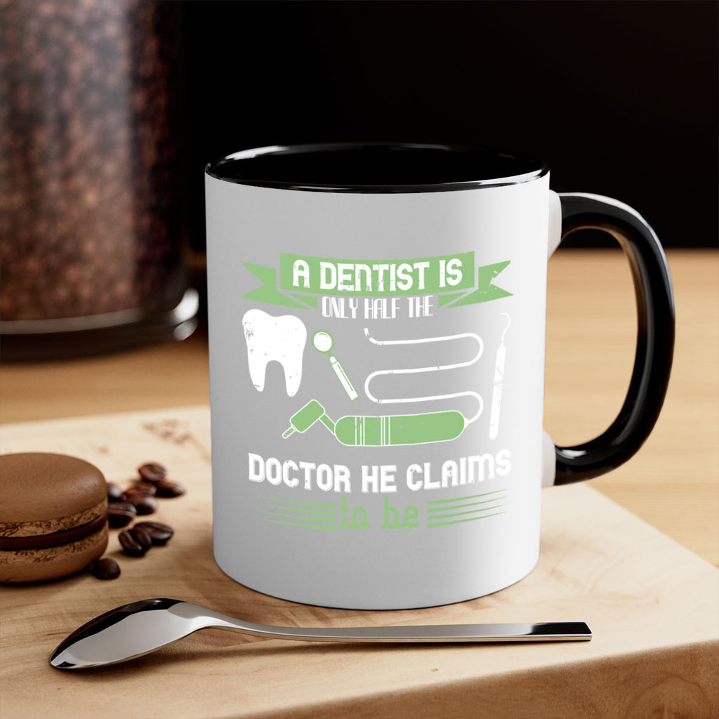 “A dentist is only half the Style 5#- dentist-Mug / Coffee Cup