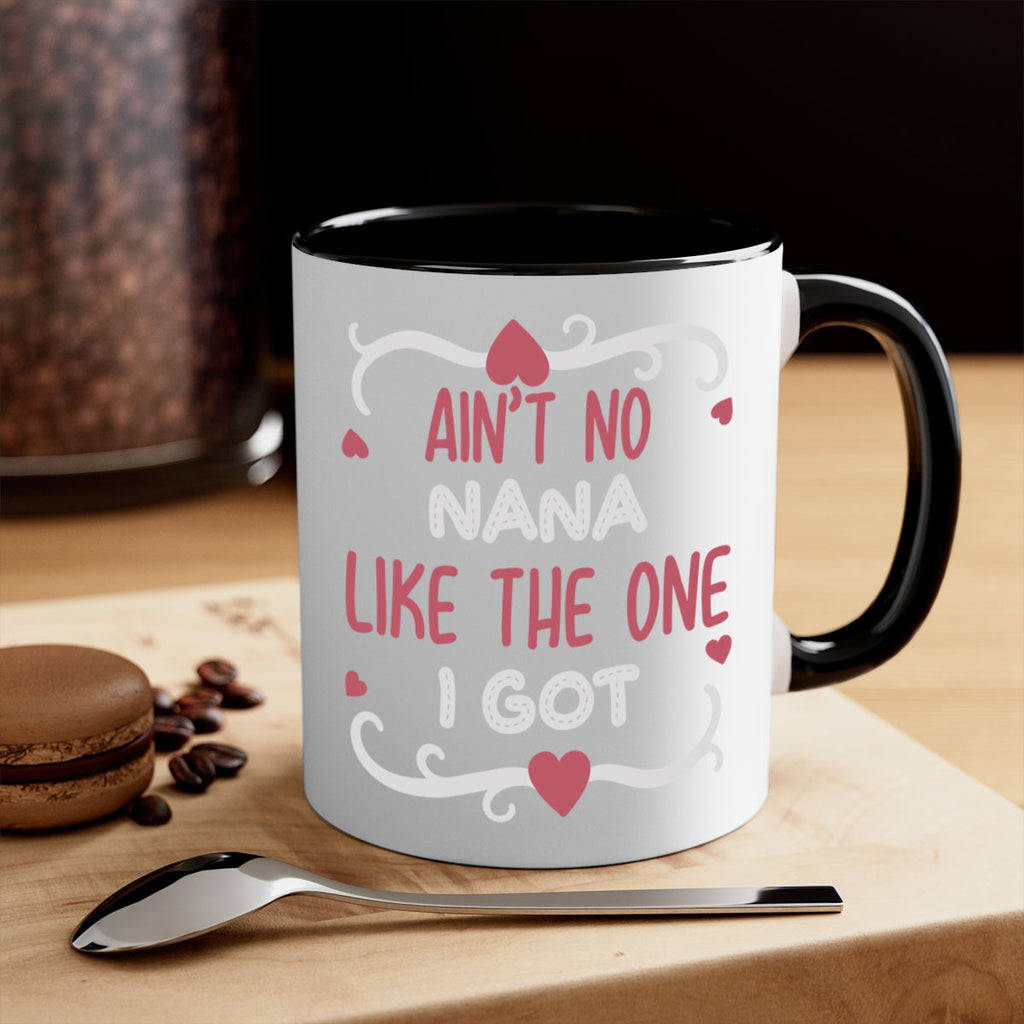 ain’t no nana like the one i got 226#- mom-Mug / Coffee Cup