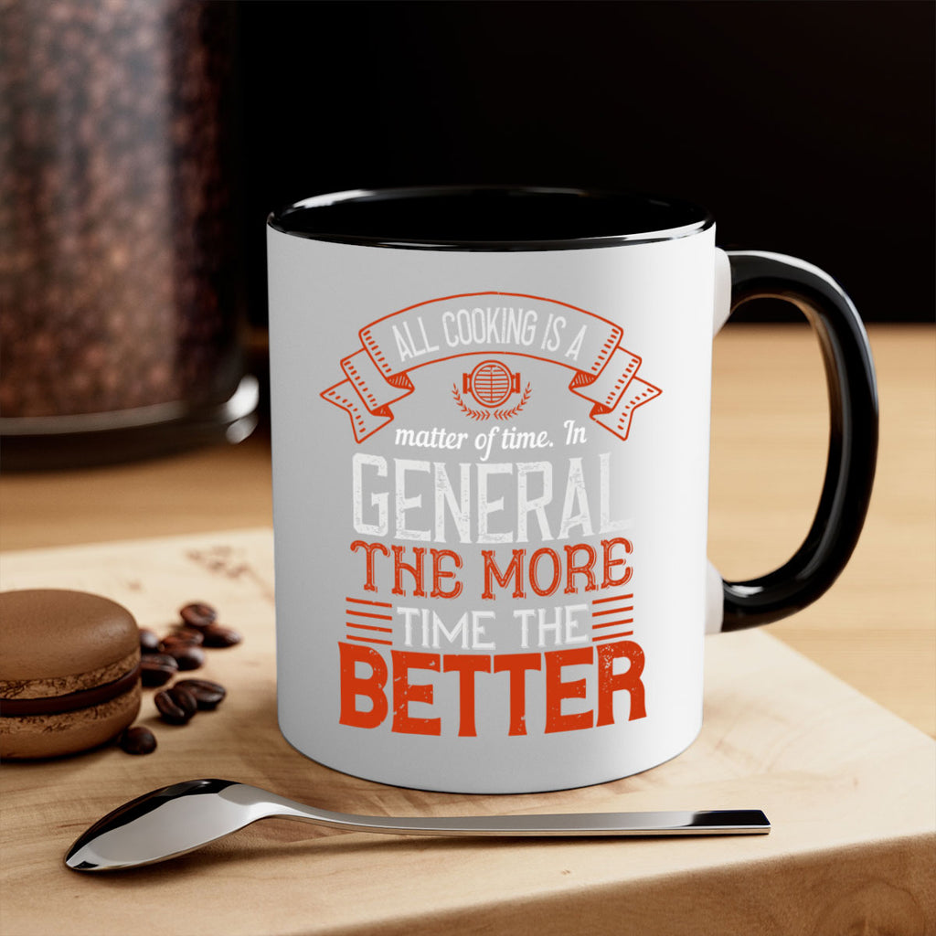 all cooking is a matter of time in general the more time the better 39#- cooking-Mug / Coffee Cup