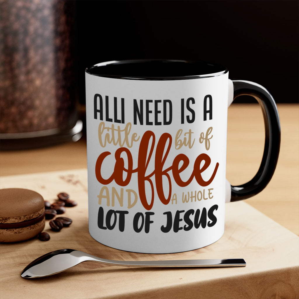 all i need is a little bit of coffee and a whole lot of jesus 226#- coffee-Mug / Coffee Cup