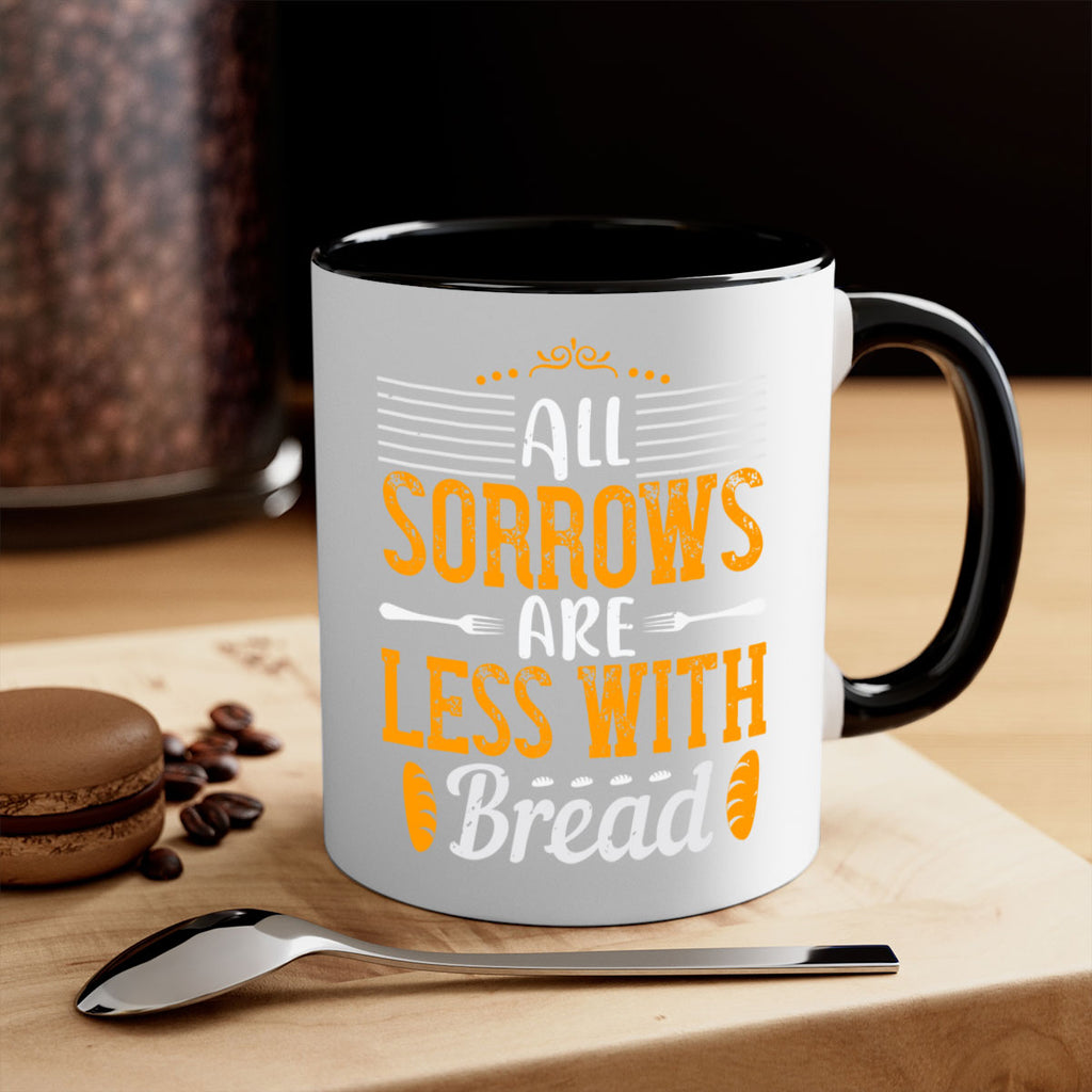 all sorrows are less with bread 28#- cooking-Mug / Coffee Cup