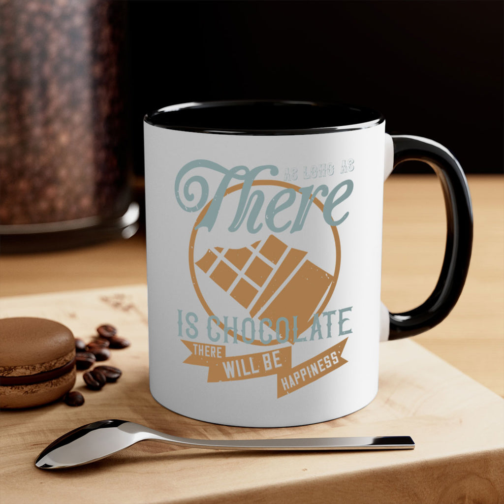 as long as there is chocolate there will be happiness 4#- chocolate-Mug / Coffee Cup