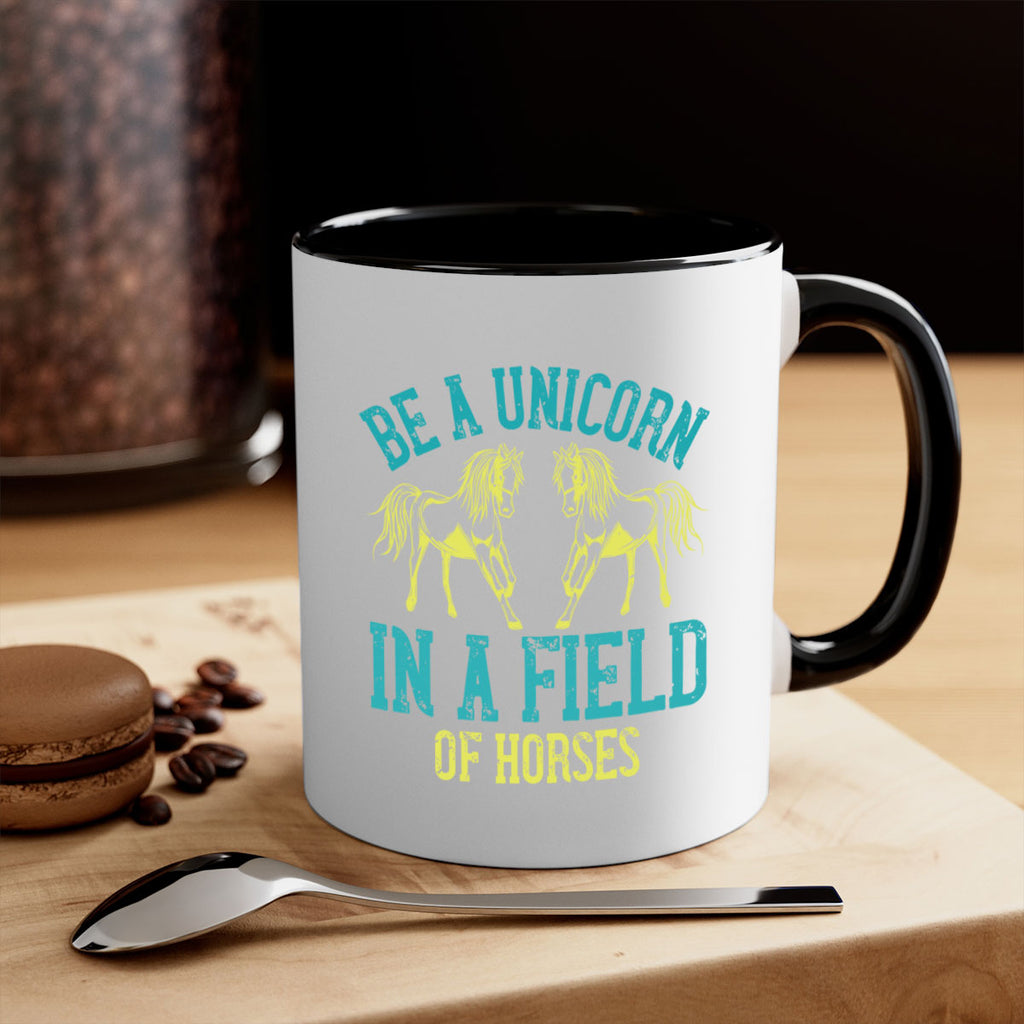 be a unicorn in a field of horses Style 12#- horse-Mug / Coffee Cup