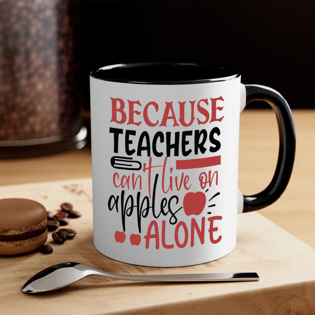 because teachers cant live on apples alone Style 191#- teacher-Mug / Coffee Cup