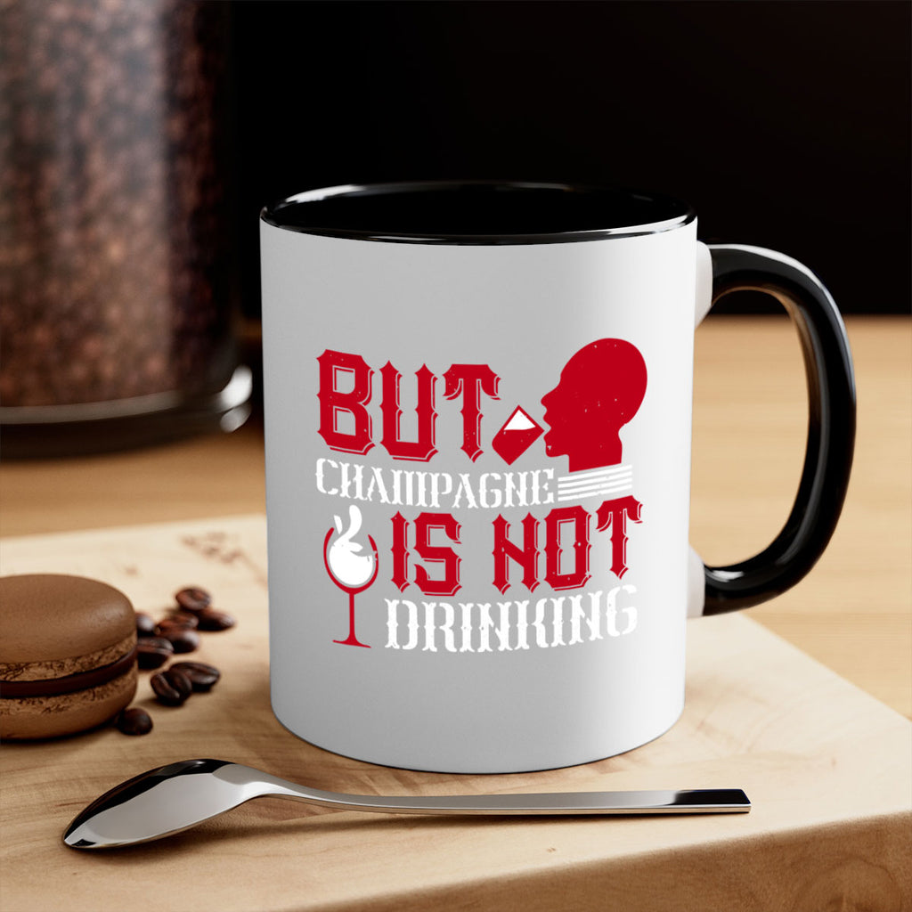 but champagne is not drinking 10#- drinking-Mug / Coffee Cup