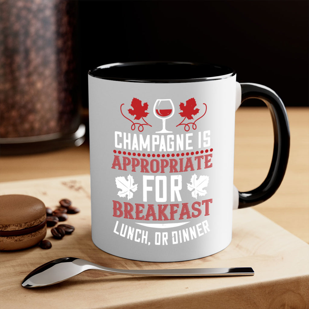 champagne is appropriate for breakfast 89#- wine-Mug / Coffee Cup