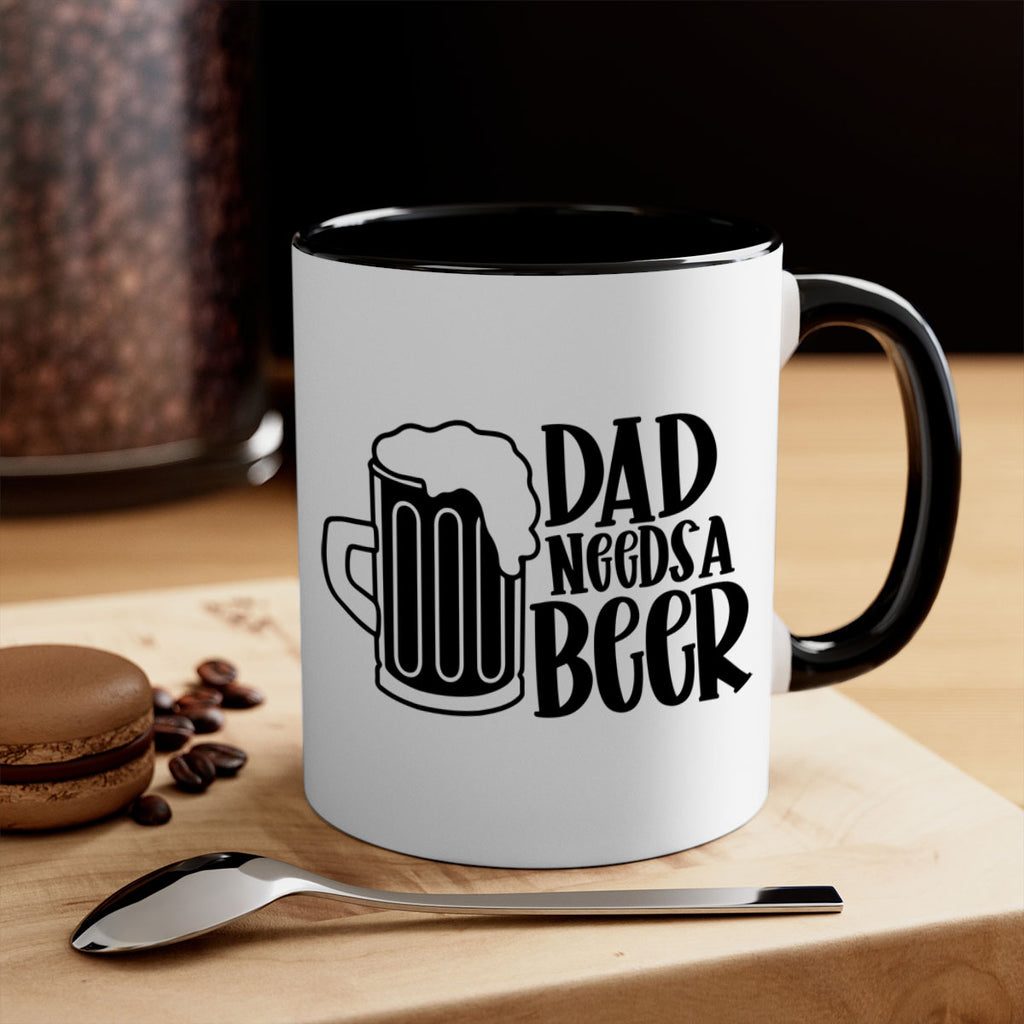 dad needs a beer 40#- beer-Mug / Coffee Cup