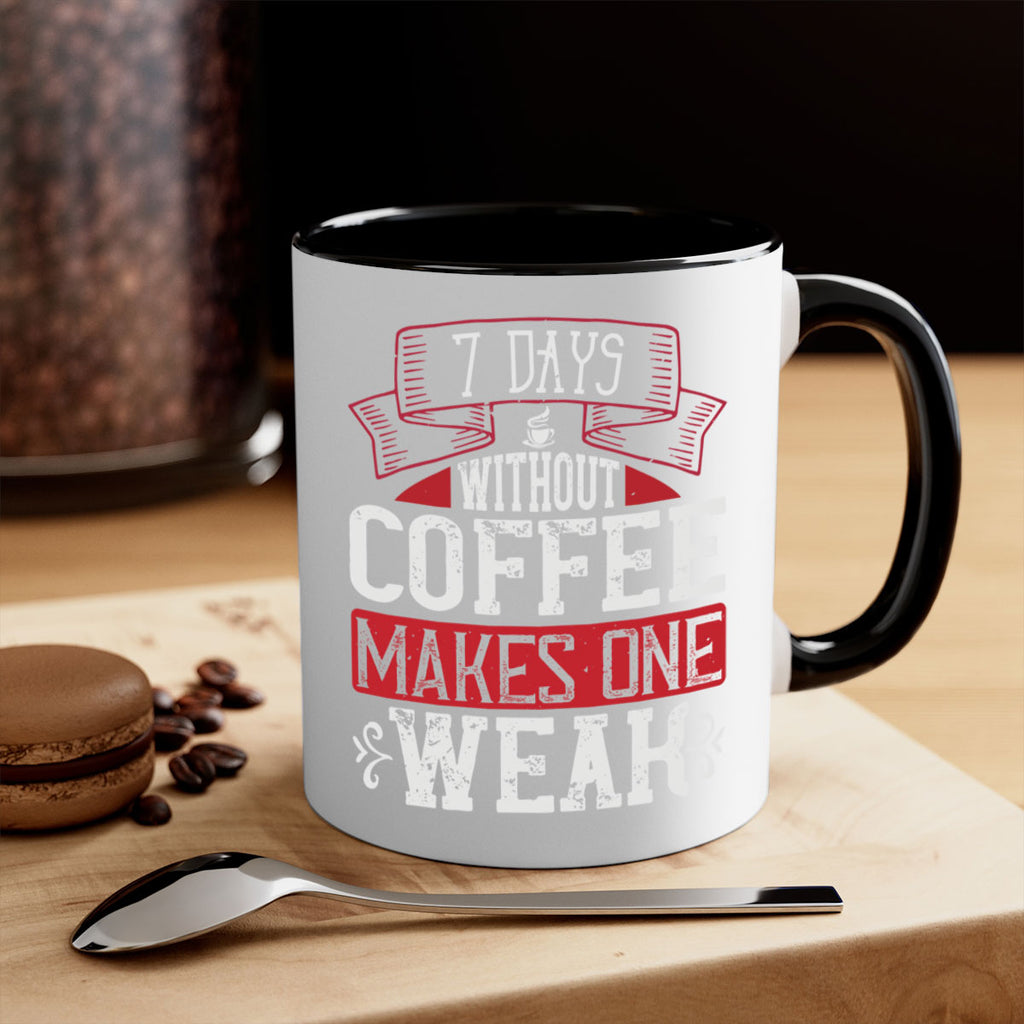 days without coffee makes one weak 284#- coffee-Mug / Coffee Cup
