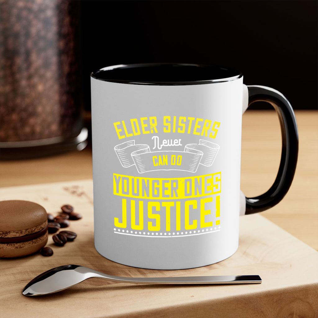 elder sisters never can do younger ones justice 29#- sister-Mug / Coffee Cup