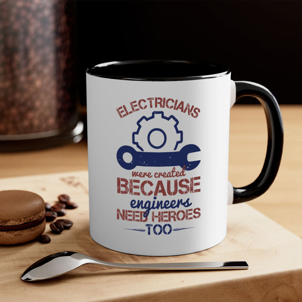 electricians were created beacuse ever engineers need heroes too Style 66#- engineer-Mug / Coffee Cup
