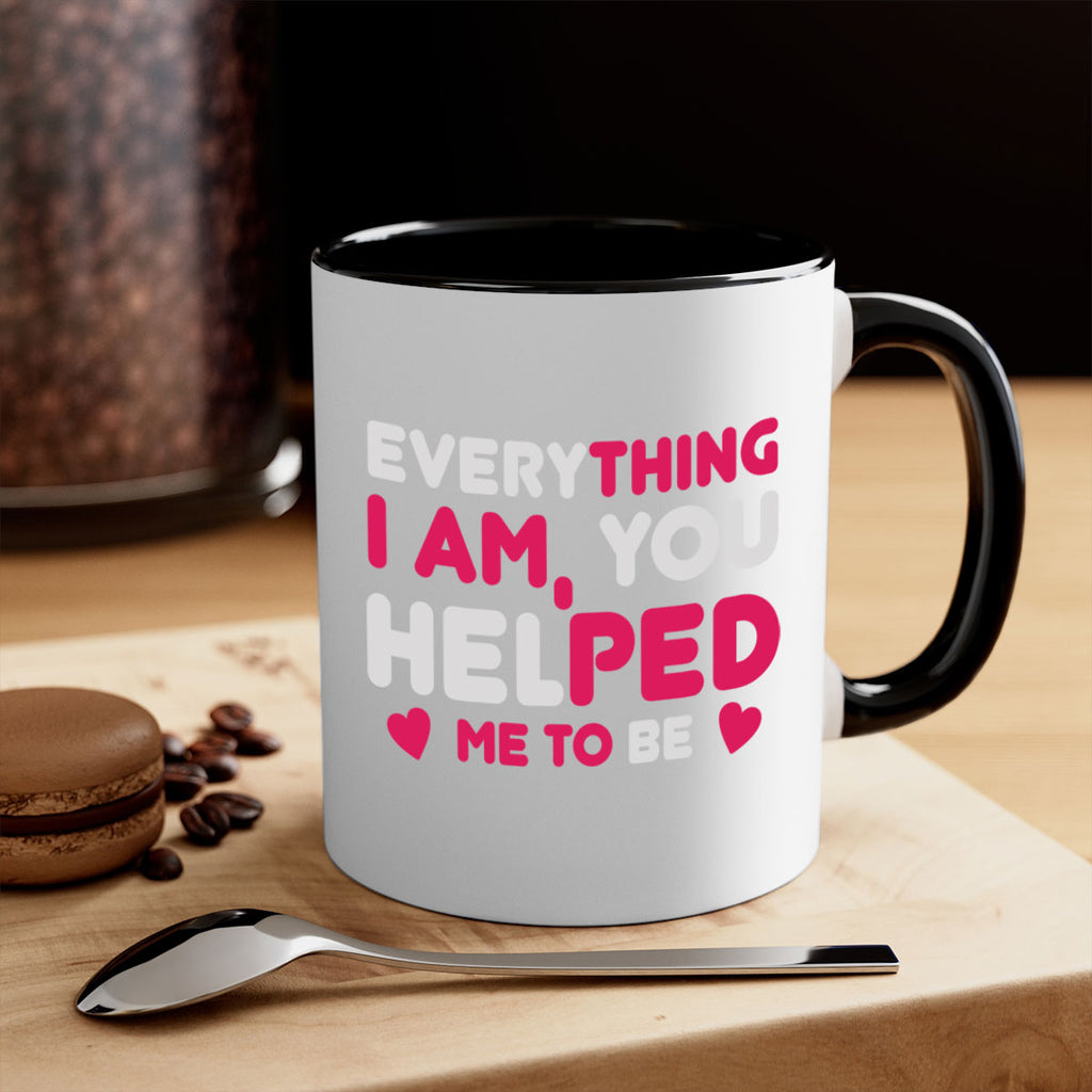 everything i am you helped me to be 187#- mom-Mug / Coffee Cup