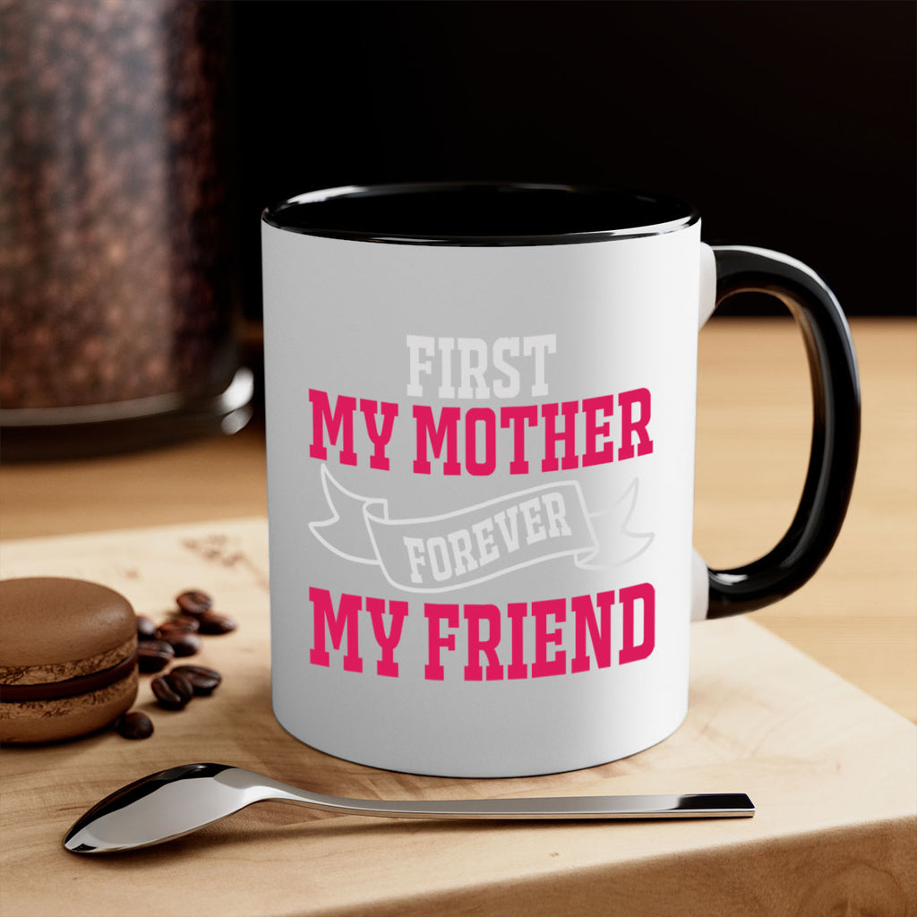 first my mother forever my friend 180#- mom-Mug / Coffee Cup