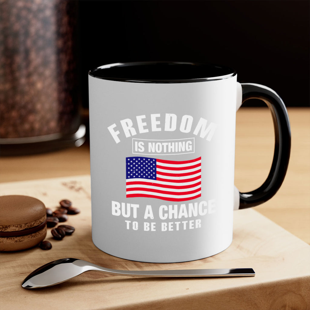 freedom is nothing but a chance to be better Style 81#- 4th Of July-Mug / Coffee Cup