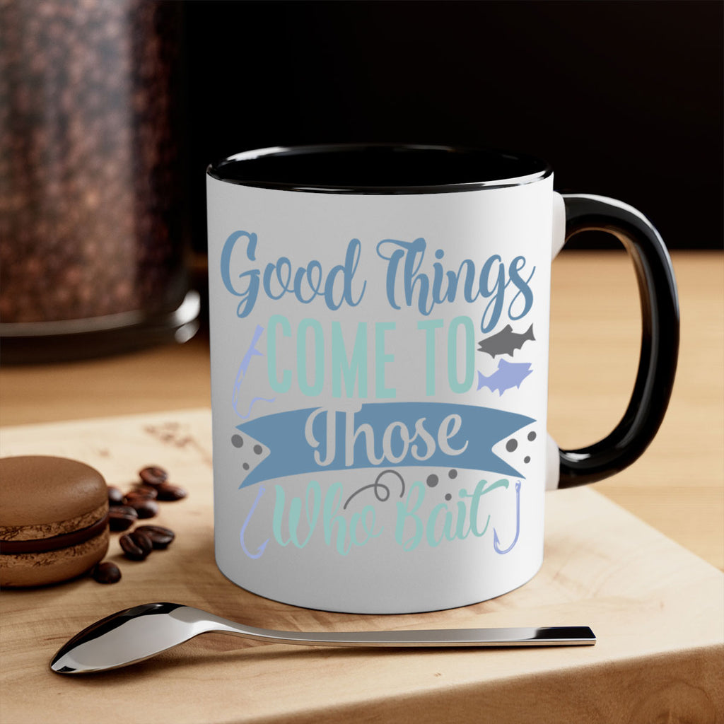 good things come to those who bait 219#- fishing-Mug / Coffee Cup