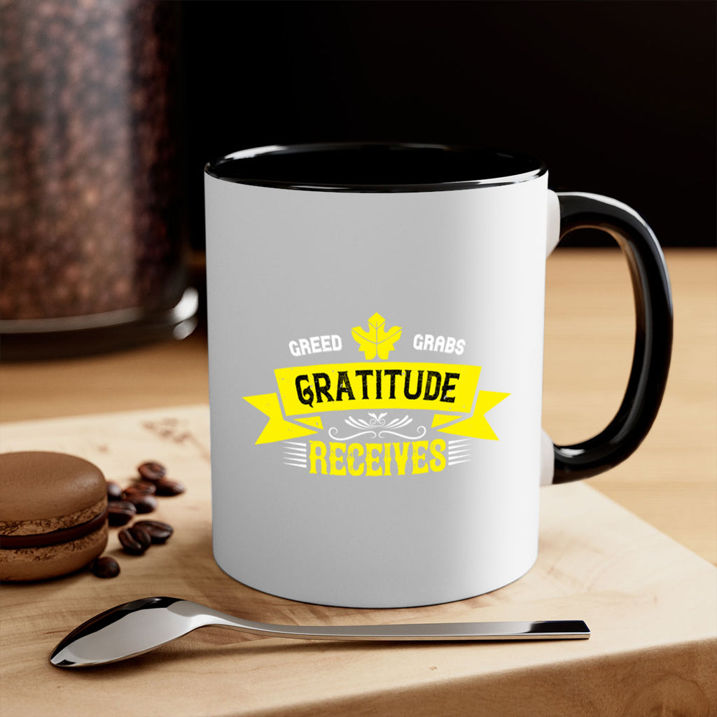 greed grabs gratitude receives 37#- thanksgiving-Mug / Coffee Cup