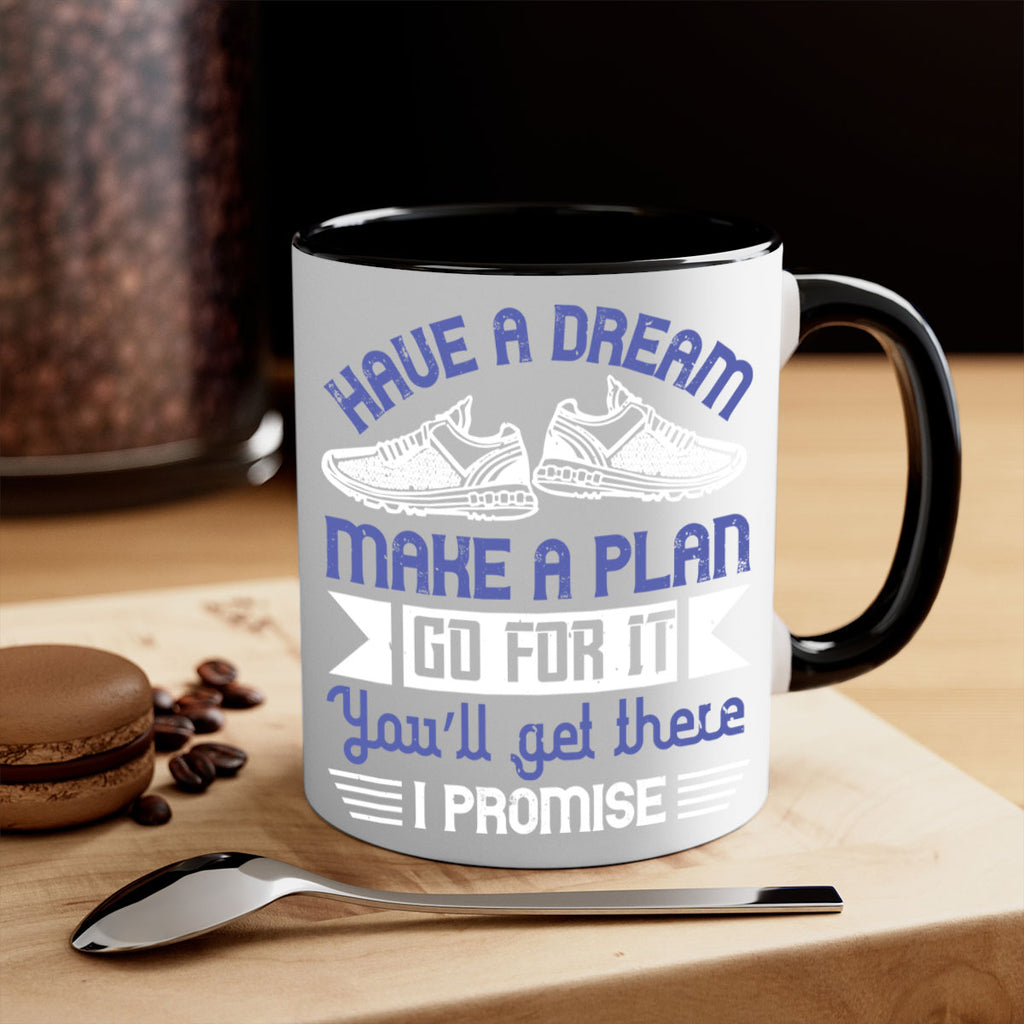 have a dream make a plan go for it you’ll get there i promise 43#- running-Mug / Coffee Cup