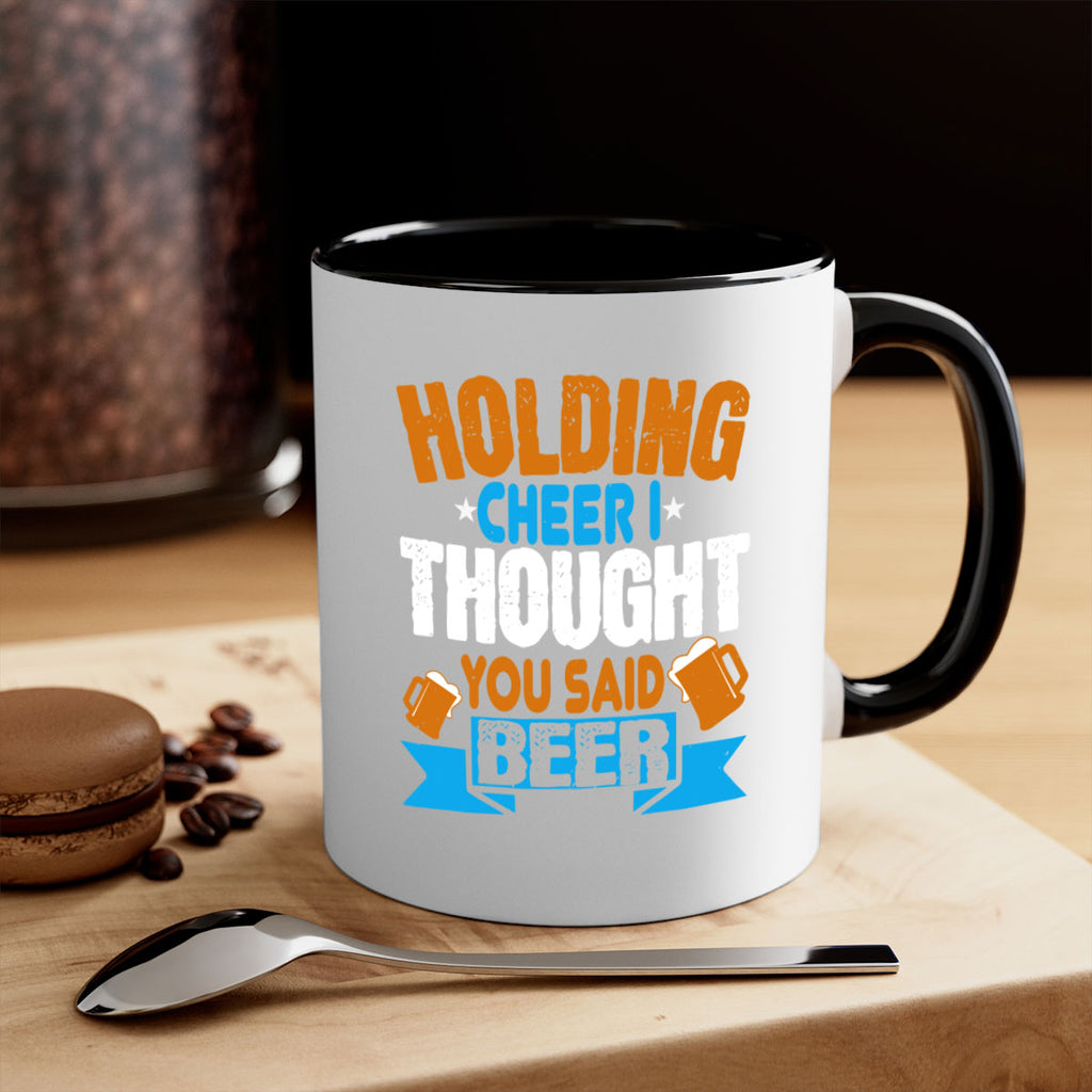 holding cheer i thought you said beer 85#- beer-Mug / Coffee Cup