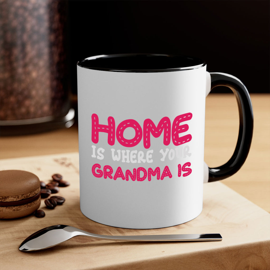 home is where your grandma is 168#- mom-Mug / Coffee Cup
